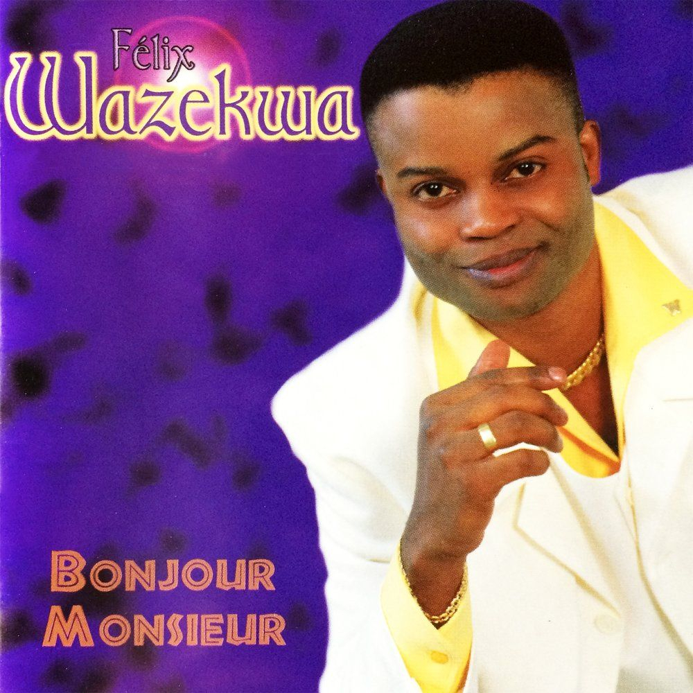 Bonjour Monsieur - Felix Wazekwa Mp3 Buy, Full Tracklist pour Bonjour Monsieur