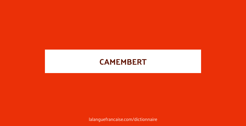 Camembert : Définition De « Camembert » | La Langue Française serapportantà Nez Qui Pue