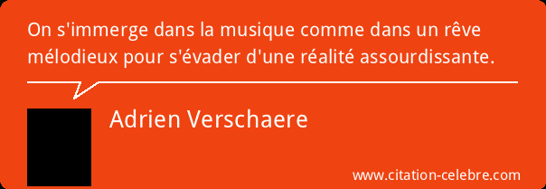 Citation Adrien Verschaere Musique : On S&amp;#039;Immerge Dans La pour Chanson Sur Le Reve