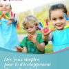 Des Jeux Simples Pour Le Développement D'Un Enfant De 3 destiné Jeux Pour Un Enfant De 3 Ans
