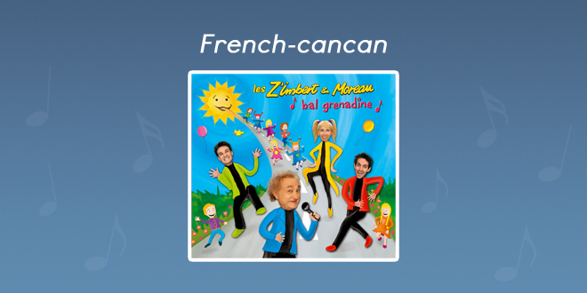 French-Cancan - Les Zim'S tout Cadet Rousselle Paroles