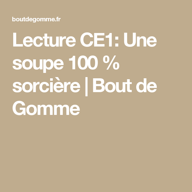 Lecture Ce1: Une Soupe 100 % Sorcière | Bout De Gomme intérieur Une Soupe 100 Sorcière