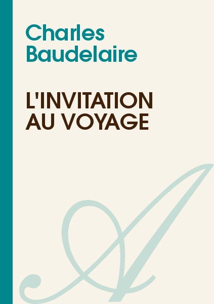 L&amp;#039;Invitation Au Voyage (Charles Baudelaire) - Texte concernant L Invitation Au Voyage Bordeaux