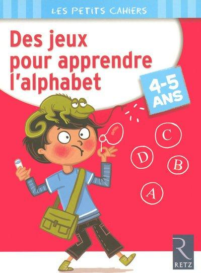 Livre - Des Jeux Pour Apprendre L'Alphabet ; 4/5 Ans tout Apprendre A Ecrire Pour Les Tout Petit