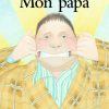 Livre: Mon Papa, Anthony Browne, École Des Loisirs, Les destiné Le Papa De Mon Papa