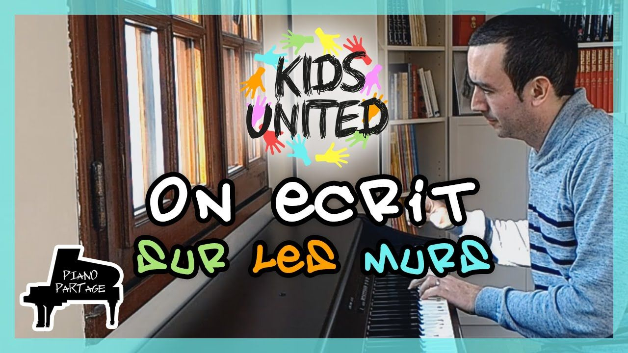 On Écrit Sur Les Murs Piano Cover - Kids United encequiconcerne Paroles On Écrit Sur Les Murs A Imprimer