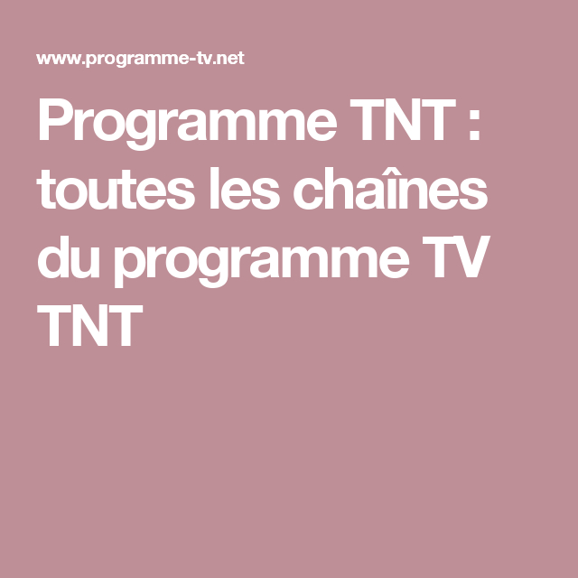 Programme Tnt : Toutes Les Chaînes Du Programme Tv Tnt destiné Tele Loisir Ce Soir Toutes Les Chaines