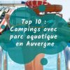 Top 10 : Camping En Auvergne Avec Piscine, Parc Aquatique destiné Piscine Avec Toboggan Ile De France