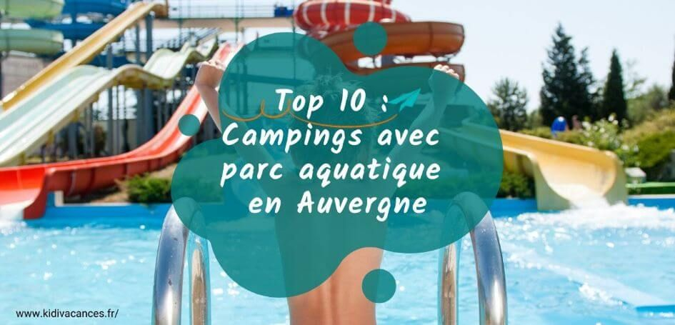 Top 10 : Camping En Auvergne Avec Piscine, Parc Aquatique destiné Piscine Avec Toboggan Ile De France