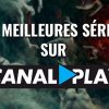 Top 10 Des Meilleures Séries Sur Canal Play (Canal Plus à Canal Plus Cinema Programme Aujourd Hui