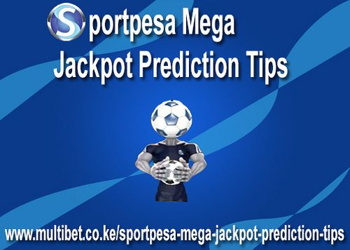 Sportpesa Mega Jackpot Prediction Tips | Jackpot avec Mega Jackpot Prediction Today