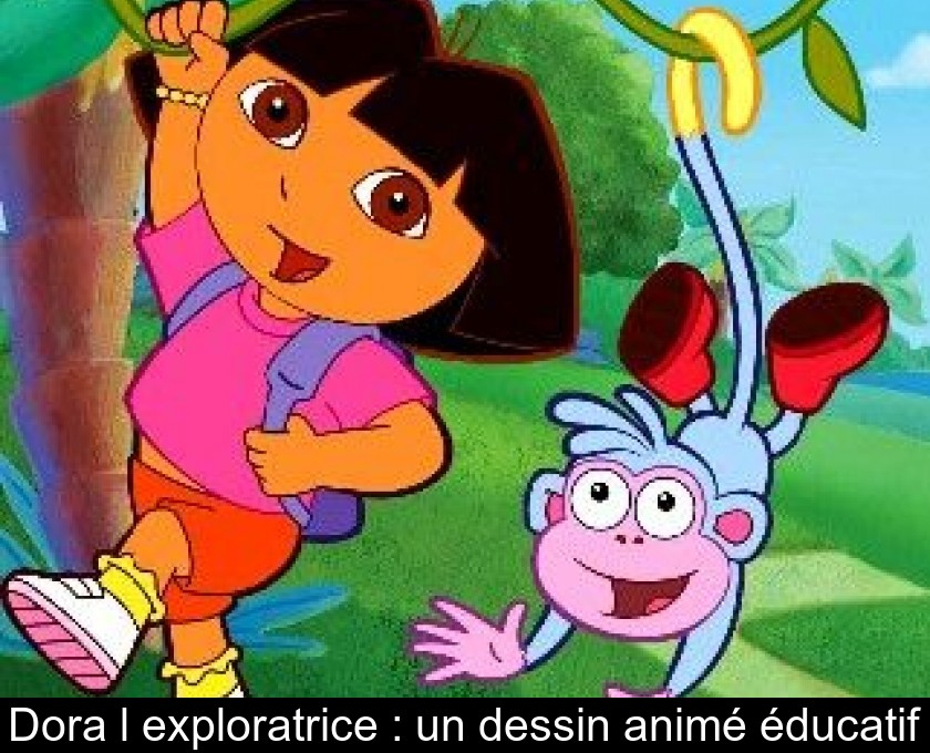 Dora L'Exploratrice : Un Dessin Animé Éducatif intérieur À Dessin Animé,