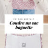 Diy Mode : Un Patron Pour Coudre Un Sac Baguette ! | Coudre Sac, Haute avec Patron De Sac Gratuit À Télécharger
