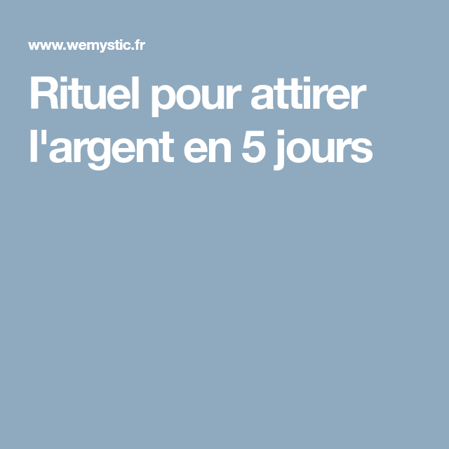 Rituel Pour Attirer L&amp;#039;Argent En 5 Jours | Argent, Priere Pour L Argent intérieur Mots Magiques Pour Attirer L&amp;amp;#039;Argent Rapidement