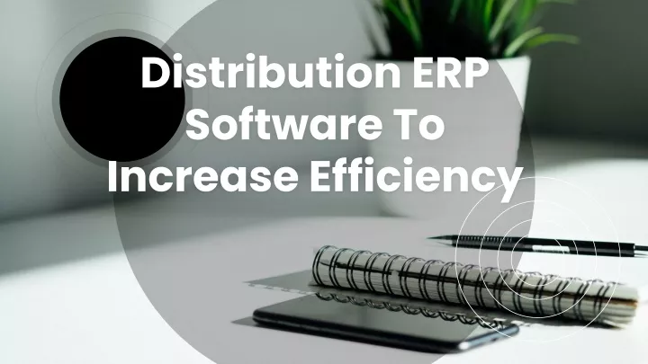 Unlocking Efficiency and Growth: A Comprehensive Guide to Distribution ERP Software