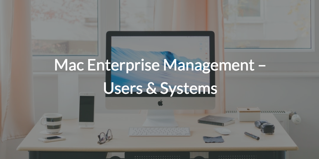 Mastering the Mac Enterprise: A Comprehensive Guide to Management Software