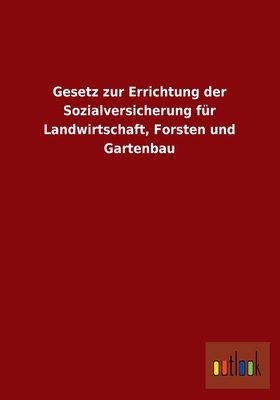 Gesetz Zur Errichtung Der Sozialversicherung Fur Landwirtschaft