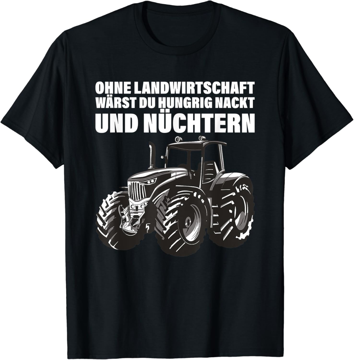 Ohne Landwirtschaft Wärst Du Hungrig Nackt nd Nüchtern T-Shirt : Amazon