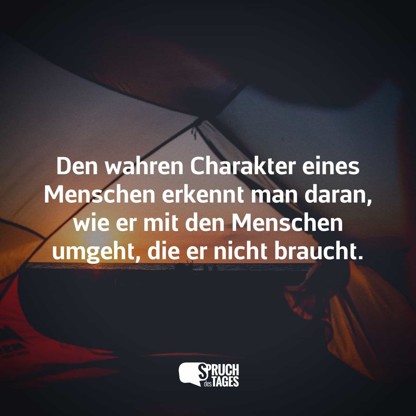  Foto zu Den wahren Charakter eines Menschen erkennt man daran, wie er mit den 