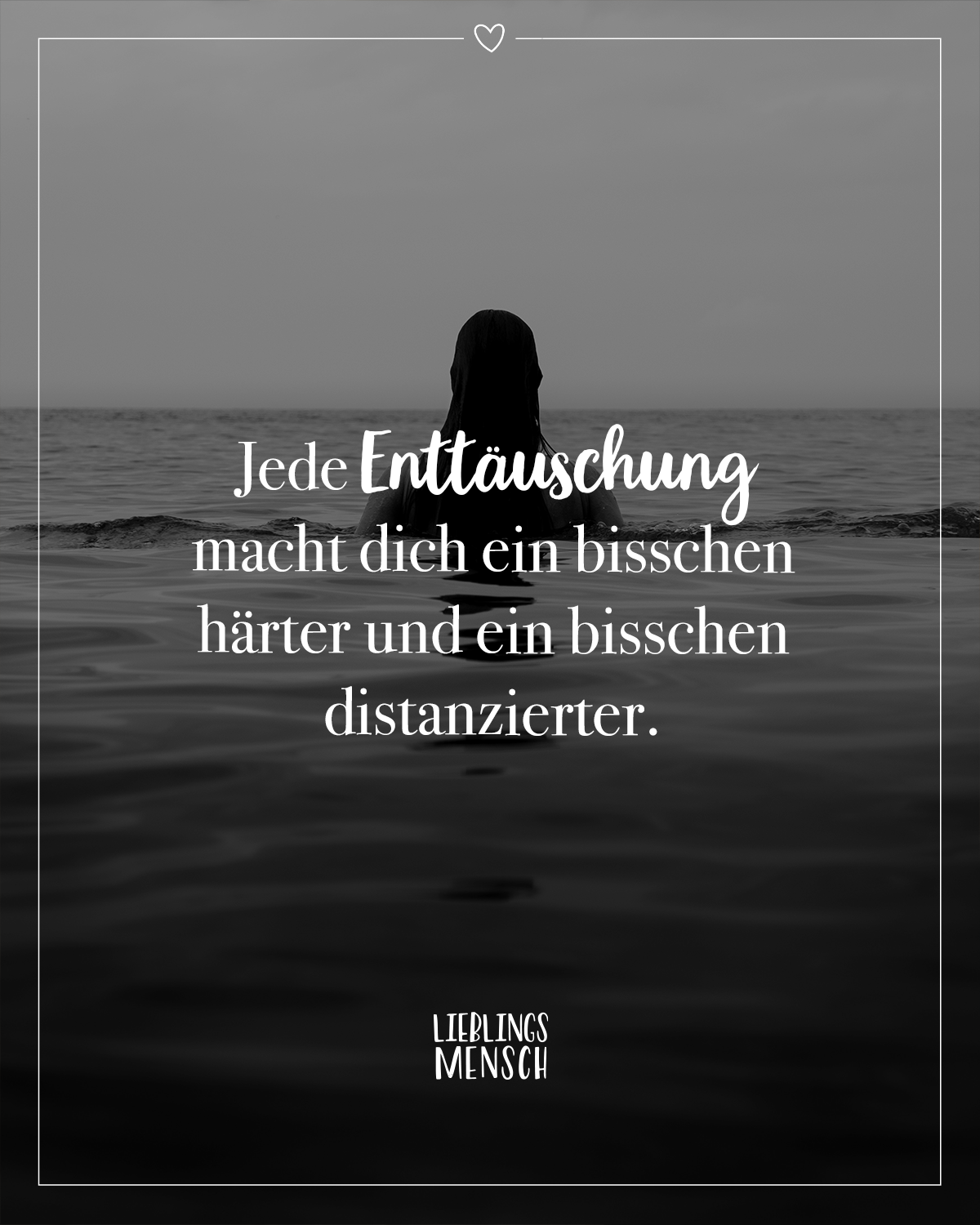  Jede Enttäuschung macht dich ein bisschen härter und ein bisschen Bildidee 